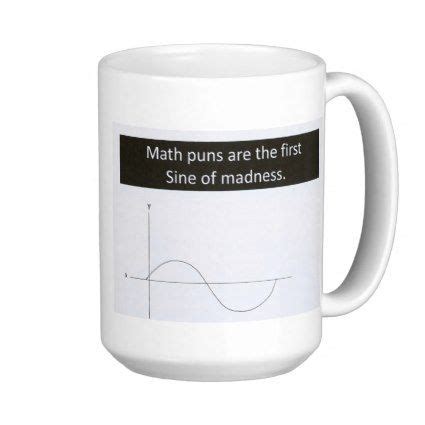 Math Puns Sine Of Madness Mug Humor Coffee Mug Zazzle Math Puns