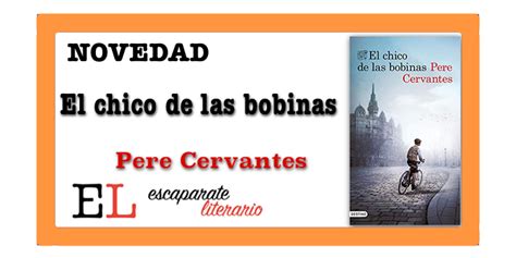 El Chico De Las Bobinas Pere Cervantes Escaparate Literario