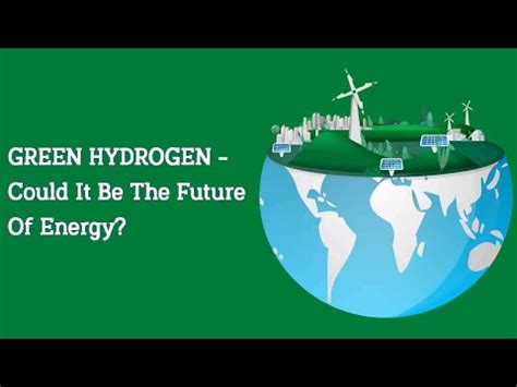 Green Hydrogen Could It Be The Future Of Energy YouTube