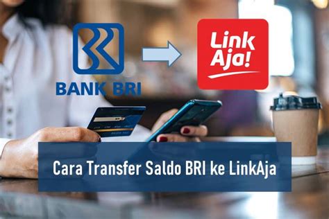 Cara Transfer Bri Ke Linkaja Via Atm Dan Mobile Banking Rancah Post