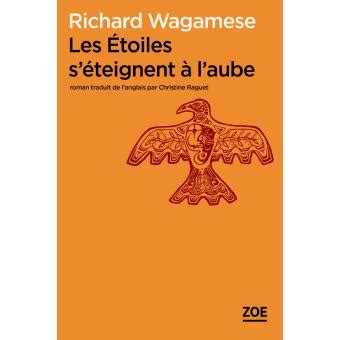 Les étoiles s éteignent à l aube broché Richard Wagamese Achat