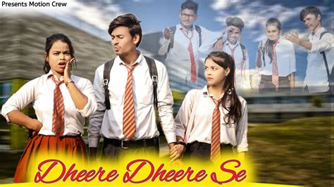 Dheere Dheere Se School Love Story Romantic Crush Love Story