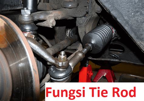 Fungsi Tie Rod Pada Sistem Kemudi Mobil Lengkap Berita Otomotif