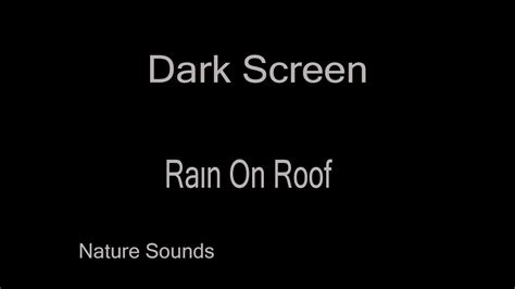 Rain On Roof Sounds For Sleeping Black Screen Dark Screen Rain