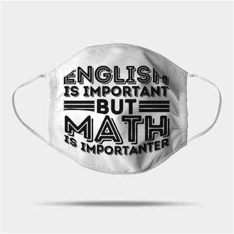 A Face Mask With The Words English Is Important But Math Is Importanter