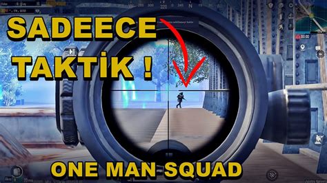 SADECE TAKTİK ONE MAN SQUAD EFSANE MAÇ PUBG MOBİLE YouTube