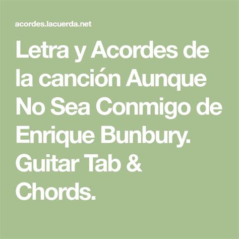 Aunque No Sea Conmigo Enrique Bunbury Acordes Bunbury Letras Y