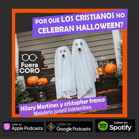 Por Que Los Cristianos No Celebran Halloween Fuera D Coro Podcast