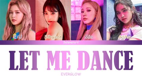 Everglow 에버글로우 Let Me Dance Color Coded Hanromespeng Youtube