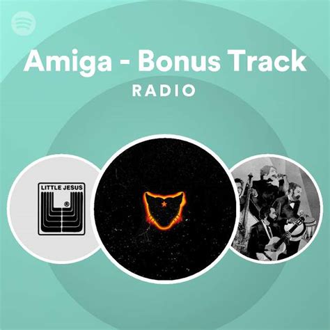 Amiga Bonus Track Radio Playlist By Spotify Spotify