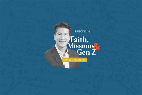 138 Faith Missions And Gen Z With Dr Allen Yeh Teachbeyond Global