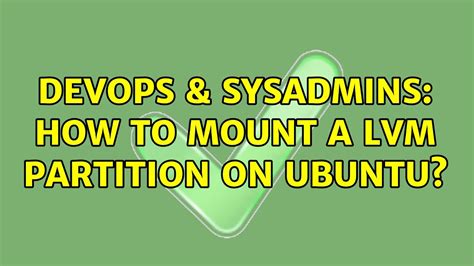 Devops Sysadmins How To Mount A Lvm Partition On Ubuntu