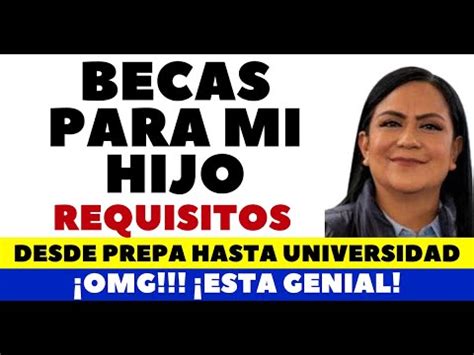 Urgente Becas De Preparatoria A Universidad Requisitos Youtube