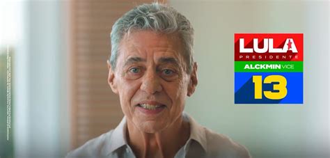 Chico Buarque grava mensagem para a campanha de Lula nossa arma é o