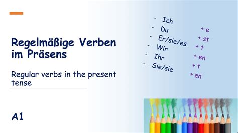 Regelmäßige Verben im Präsens regular verbs in the present tense A1