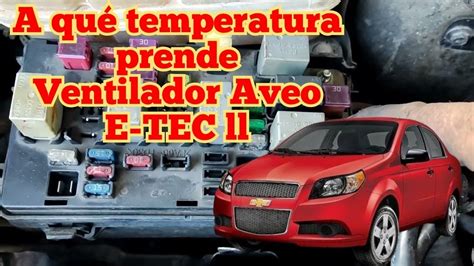 A Qu Temperatura Prende Y Apaga Ventilador Aveo E Tec Ii Youtube