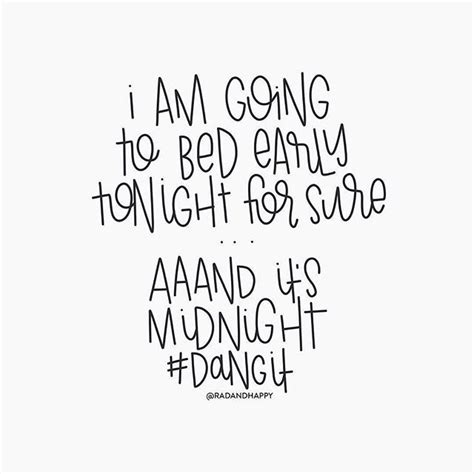 I Am Going To Bed Early Tonight For Sureand Its Midnight Story Of
