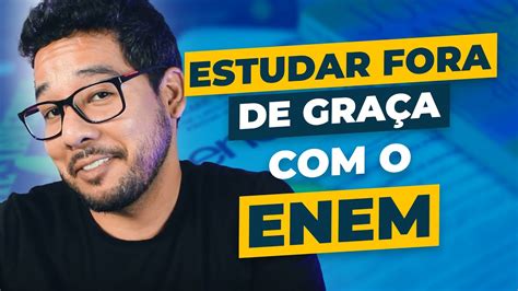 Como Usar A Nota Do Enem Para Estudar Fora De Gra A Youtube