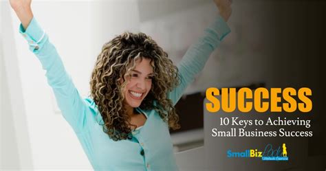 10 Keys To Achieving Small Business Success Succeed As Your Own Boss