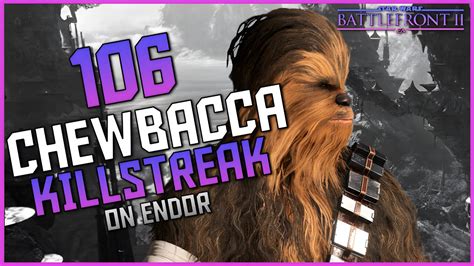 Star Wars Battlefront II 106 Chewbacca Killstreak On Endor Toxic