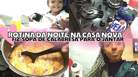 ROTINA DA NOITE NA CASA NOVA FIZ SOPA DE CALABRESA PARA O JANTAR