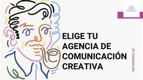 Agencia De Comunicaci N Creativa Lo Que Necesitas Saber Comunicare