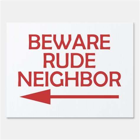 Bad Neighbor Beware Rude Neighbor Yard Sign