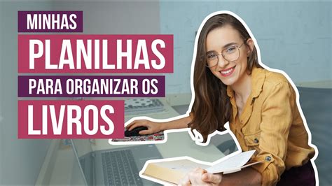 COMO CATALOGAR LIVROS Minhas Planilhas Para Organizar A Biblioteca