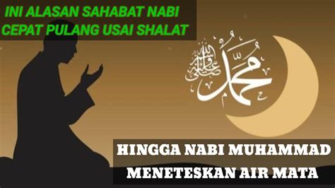 Kisah Sahabat Nabi Yang Wara Ini Membuat Nabi Muhammad Menangis YouTube