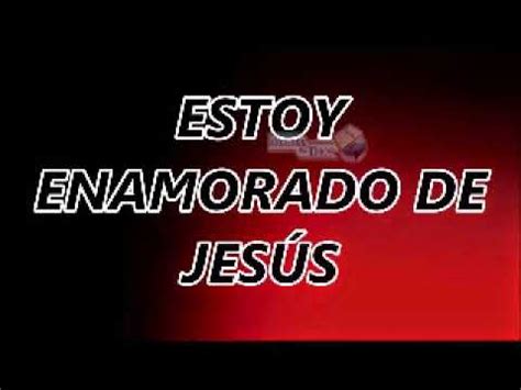 Hno Marcos Estoy Enamorado De Jesus Youtube