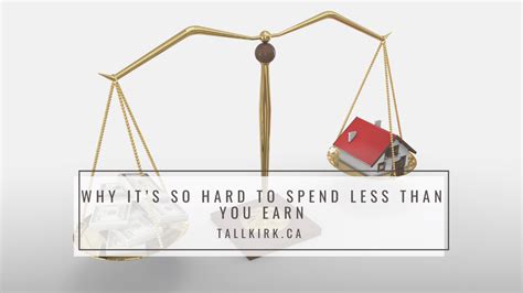 Why Its So Hard To Spend Less Than You Earn TallKirk