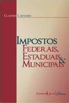 Livro Impostos Federais Estaduais E Municipais Claudio Carneiro