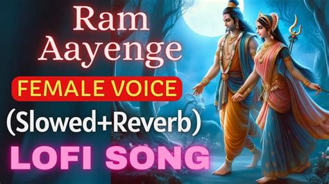 Ram Aayenge To Angna Sajaungi Lofi Female Version Ramaayenge