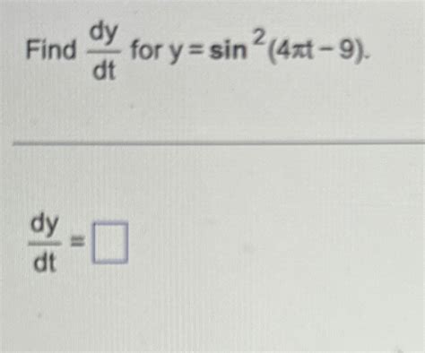 Solved Find dydt for y sin2 4πt 9 dydt Chegg