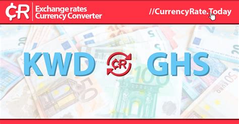 320 Kuwaiti Dinars Kwd To Ghanaian Cedis Ghs Currency Converter