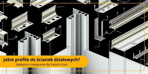 Jakie profile do ścianek działowych Najlepsze rozwiązanie dla Twoich