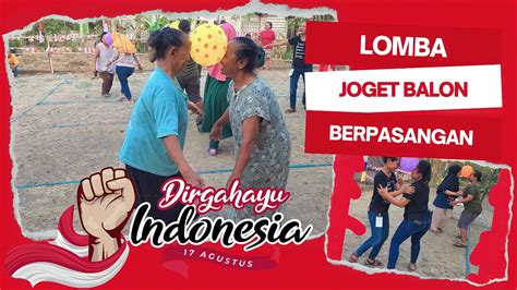 17 AGUSTUS LOMBA JOGET BALON BERPASANGAN YouTube