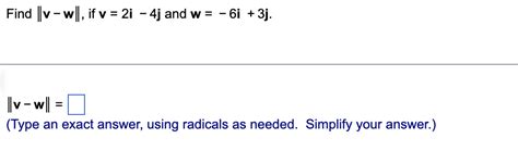 Solved Find ∥v∥−∥w∥ If V 3i−3j And W −5i 4j ∥v∥−∥w∥ Type