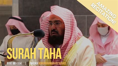 Emotional Recitation By Sheikh Abdurrahman As Sudais Surah Taha 98