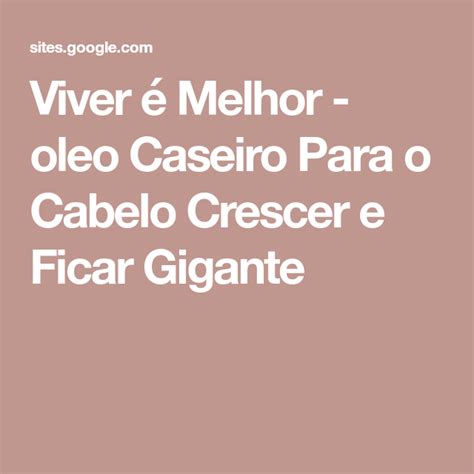 Viver Melhor Oleo Caseiro Para O Cabelo Crescer E Ficar Gigante