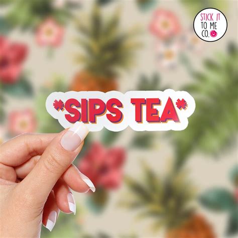 Sips Tea Vinyl Decal Funny Stickers Cute Sayings Laptop Etsy