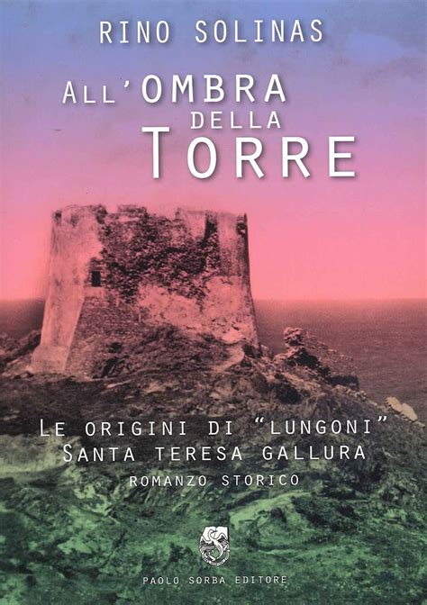 Allombra Della Torre Le Origini Di Lungoni Santa Teresa Gallura