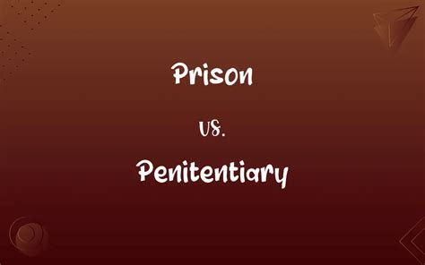 Prison Vs Penitentiary Know The Difference