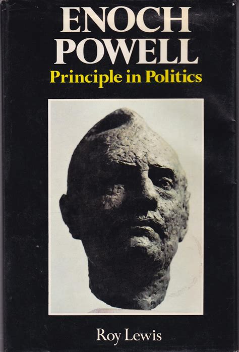 Enoch Powell: Principle in Politics by Roy Lewis: Very Good Hard Cover ...