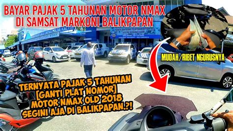 KE SAMSAT MARKONI BALIKPAPAN BAYAR PAJAK 5 TAHUN MOTOR NMAX OLD 2018