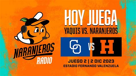 Yaquis De Obreg N Vs Naranjeros De Hermosillo Youtube