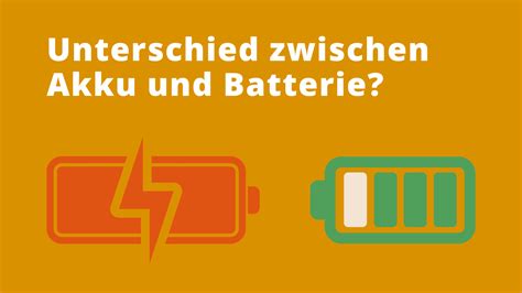 Unterschied Zwischen Akku Und Batterie Ratgeber 2025