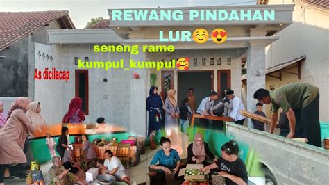 Rewang Pindahan Lur Rame Kumpul Kumpul Bareng Keluarga Rewang