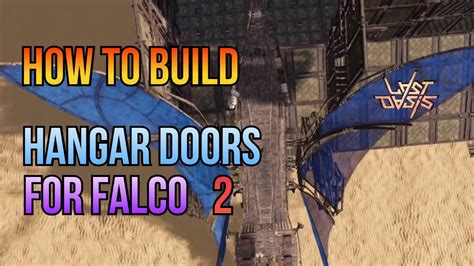 How To Build Hangar Doors For Falco 2 More Tricks S5 Last Oasis