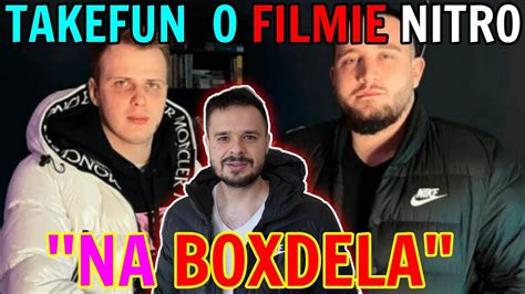 Takefun o Filmie Nitro na BOXDELA może być 2 mocniejszy film YouTube